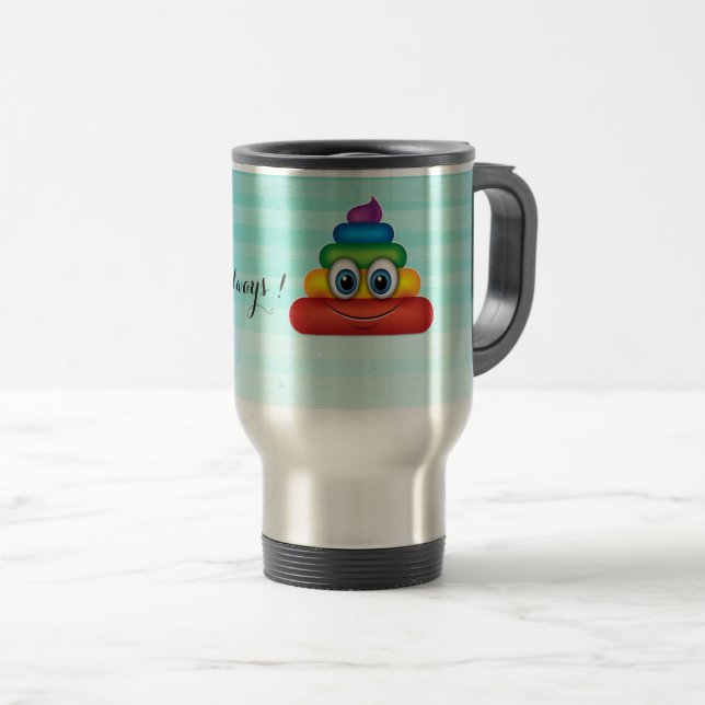 Adorable Rainbow Poop  Emoji -Be happy always Travel Mug (Front Right)