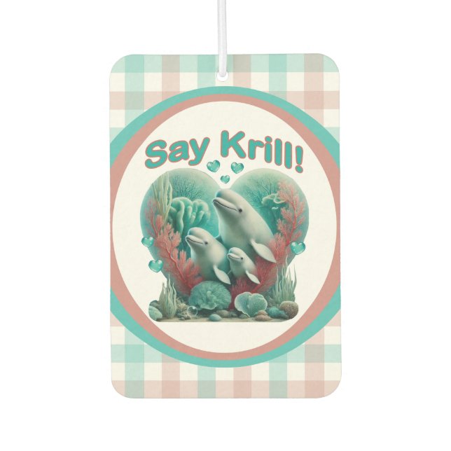 Adorable "Say Krill" Whale Family Portrait Car Air Freshener (Front)
