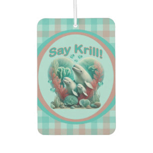 Adorable "Say Krill" Whale Family Portrait Car Air Freshener