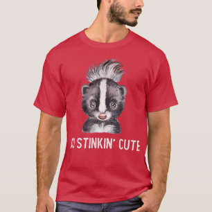 Adorable Skunk So Stinkin' Cute  T-Shirt