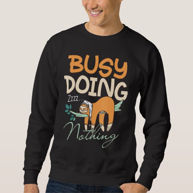 Adorable Sloth Sleeping Busy Doing Nothing Sweatshirt (Front)