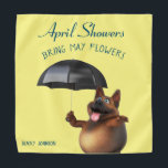 Adorables Custom 3D Universe Dog April Showers  Bandana<br><div class="desc">Funny image on a bandanna of a 3D dog with an umbrella. Shirt says, "April showers bring May flowers." Great gift for a dog or someone who loves Spring. Click on "Personalise this template" to customise with your name or other text. You can also delete the sample text if you...</div>