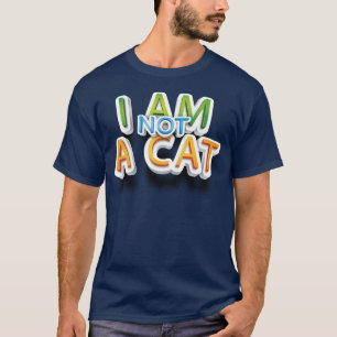 Adorables Funny I Am Not A Cat Quote T-Shirt