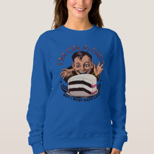 Adorables Funny I'm On A Diet But I Must Have Cake Sweatshirt
