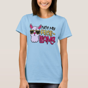 Adorables LLama Love Not My Probllama T-Shirt