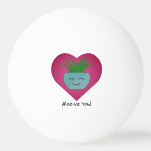 Adorably Funny Aloeve You  Aloe Ping Pong Ball