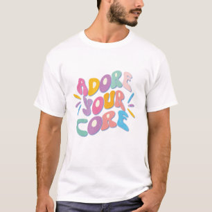 Adore Your Core T-Shirt