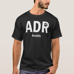 ADR Vetlife Ain't Doin' Right Vet Or Vet Tech L T-Shirt