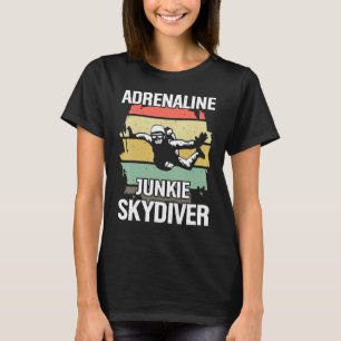 Adrenaline Junkie Skydiver Skydive Skydiving T-Shirt