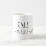 Adult Coffee Mug<br><div class="desc">Pure fun! Great birthday gift! "OMG! I'm and adult now!"</div>