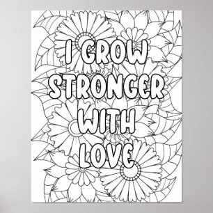 Adult Colouring-"I Grow Stronger with..." Positiv Poster