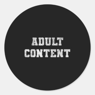 Adult Content Bold White Text Funny Quote Classic Round Sticker