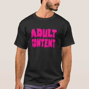 Adult Content Funny Sarcastic Humour & Sayings Quo T-Shirt