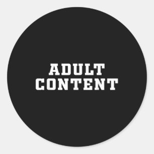 Adult Content Shirt Bold Type Adult Content Classic Round Sticker