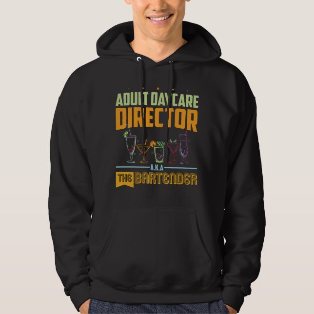 Adult Daycare Director A.k.a The Bartender Funny B Hoodie (Front)