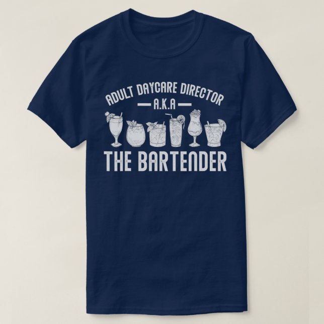 Adult Daycare Director AKA The Bartender Funny Bar T-Shirt (Design Front)