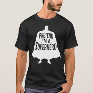 Adult Halloween Costumes Pretend I'm A Superhero T-Shirt