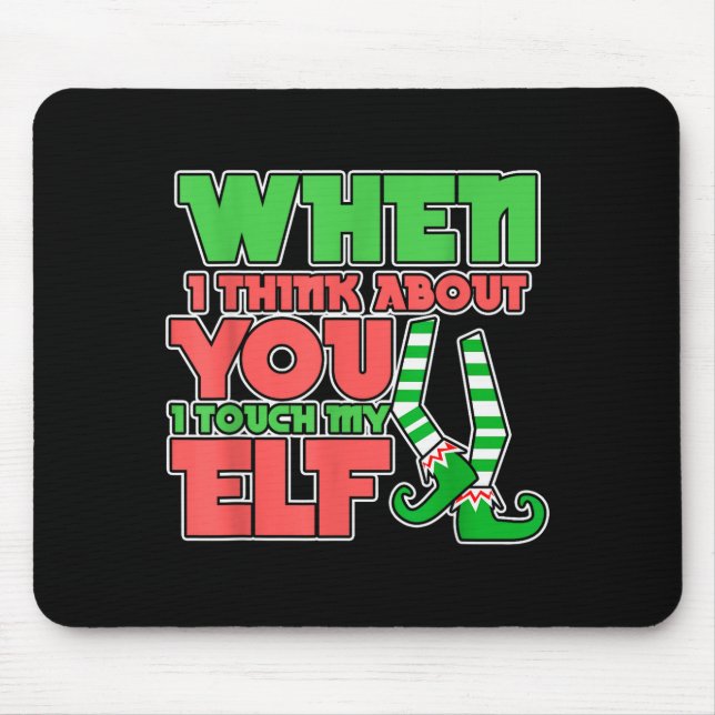 Adult Humor Christmas When I Think About You I Tou Mouse Mat (Front)