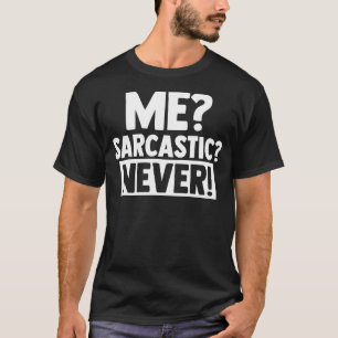 Adult Humour Saying Sarcasm Jokes Me Sarcastic Nev T-Shirt
