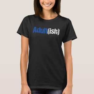 Adult ish 18 Year Old 18th Birthday Party T-Shirt