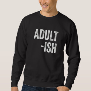 Adult Ish 18th Birthday Sweatshirt