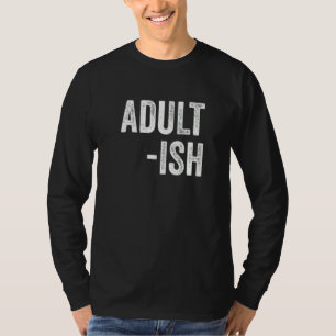 Adult Ish  18th Birthday T-Shirt
