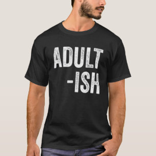 Adult Ish  18th Birthday T-Shirt