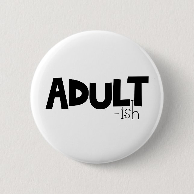 Adult-ish Black & White Funny Quote Saying 6 Cm Round Badge (Front)