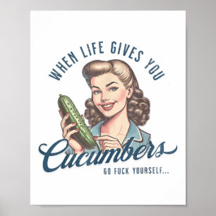 Adult Joke When Life Gives You Cucumber Humor Sarc Poster
