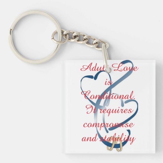 "Adult Love is Conditional" Key Ring (Front)