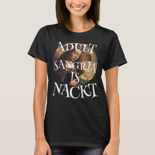ADULT SANGRIA IS NACKT RED WHITE WINE SPAIN T-Shirt