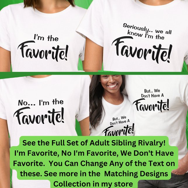 Adult Siblings I'm the Favorite, No I Am, Matching T-Shirt (Creator Uploaded)