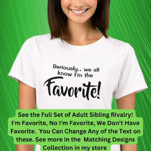 Adult Siblings I'm the Favourite, No I Am, Matchin T-Shirt
