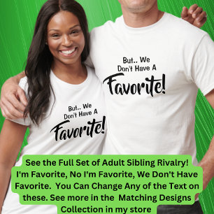 Adult Siblings I'm the Favourite, No I Am, Matchin T-Shirt