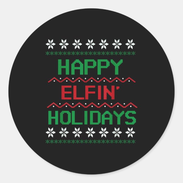 Adult Ugly Christmas Sweater Tee. Happy Elfin' Hol Classic Round Sticker (Front)