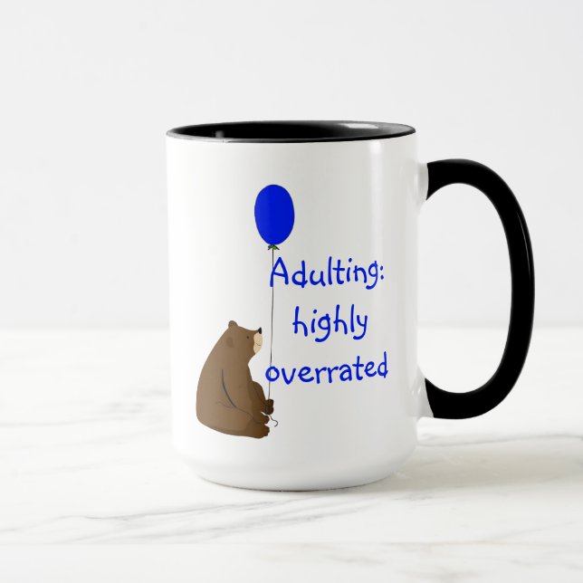 Adulting: highly overrated. Fun Balloon Bear Quote Mug (Right)