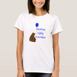 Adulting: highly overrated. Fun Balloon Bear Quote T-Shirt