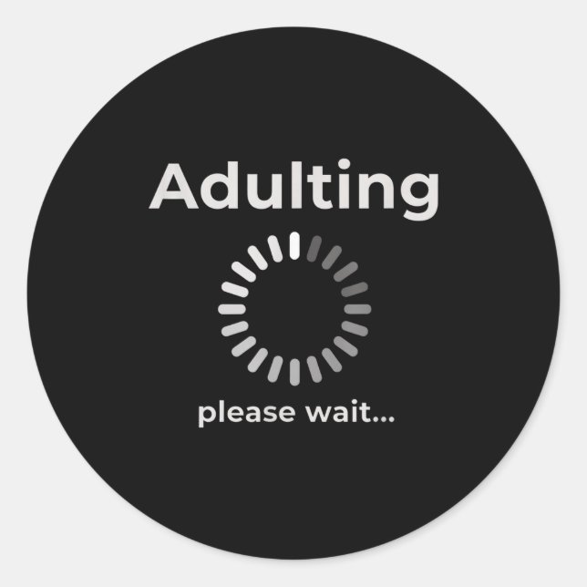 Adulting Humor Novelty Apparel, Adulting Please Wa Classic Round Sticker (Front)