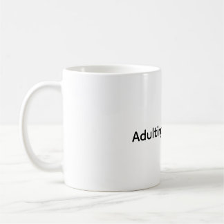 Adulting is a scam funny coffee mug