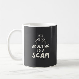 Adulting Is A Scam Funny Sarcastic Humourous Coffee Mug