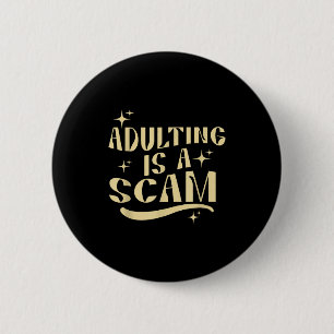 Adulting Is A Scam,funny Sarcastic Sublimation Gif 6 Cm Round Badge