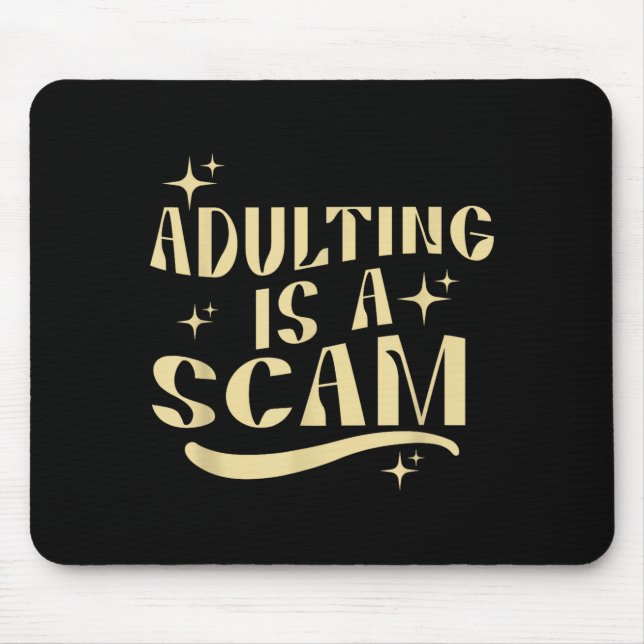 Adulting Is A Scam,funny Sarcastic Sublimation Gif Mouse Mat (Front)