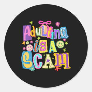 Adulting Is A Scam Style Mixed Media, Funny Mental Classic Round Sticker
