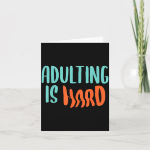 Adulting Is Hard Sarcastic Saying Quotes Jokes Card