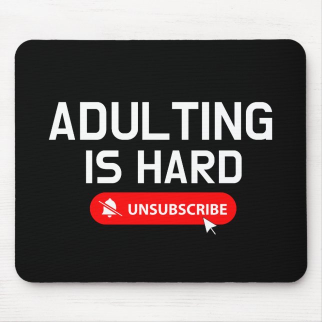 Adulting Is Hard Unsubscribe | Customisable Quote Mouse Mat (Front)