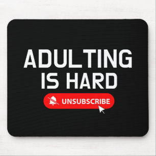 Adulting Is Hard Unsubscribe   Customizable Quote Mouse Mat