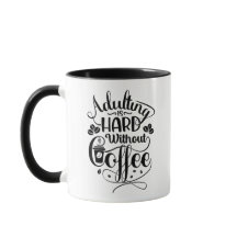 Adulting is hard without coffee, Coffee Mug
