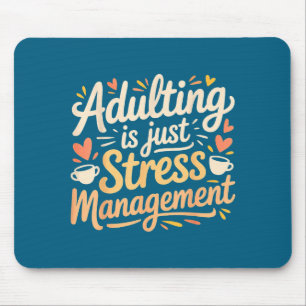 Adulting Is Just Stress Management Grown-up Realit Mouse Mat