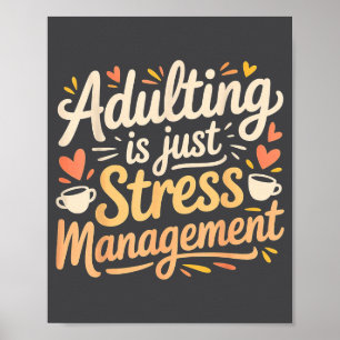 Adulting Is Just Stress Management Grown-up Realit Poster
