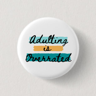 Adulting is Overrated 3 Cm Round Badge